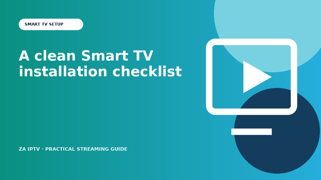 Smart TV IPTV Setup Checklist for Samsung, LG and Hisense