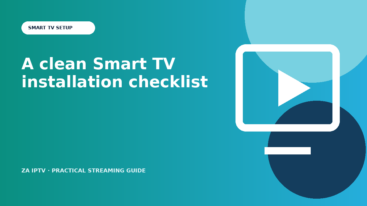 Smart TV IPTV Setup Checklist for Samsung, LG and Hisense